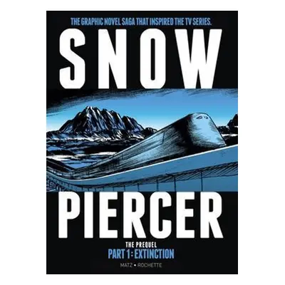 Snowpiercer: Prequel Vol. 1: Extinction - Jean-Marc Rochette