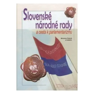 Slovenské národné rady a cesta k parlamentarizmu - Miroslav Pekník