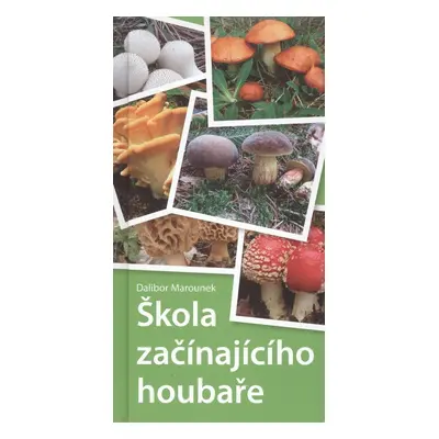 Škola začínajícího houbaře - Dalibor Marounek