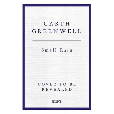 Small Rain - Garth Greenwell