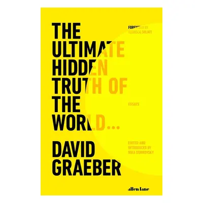 The Ultimate Hidden Truth of the World - David Graeber