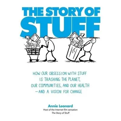 The Story of Stuff - Annie Leonard