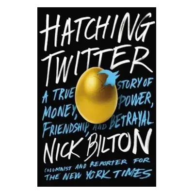 Hatching Twitter - Nick Bilton