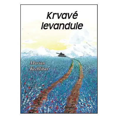 Krvavé levandule - Marian Kechlibar