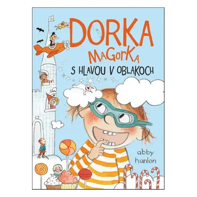 Dorka Magorka s hlavou v oblakoch - Abby Hanlon