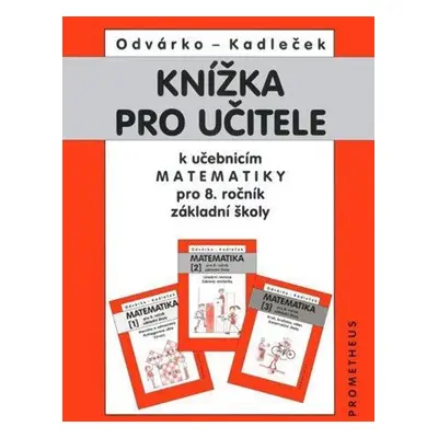 Knížka pro učitele k učebnicím matematiky pro 8.r.ZŠ - Jiří Kadleček