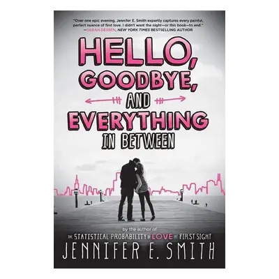 Hello, Goodbye, and Everything in Between - Jennifer E Smith