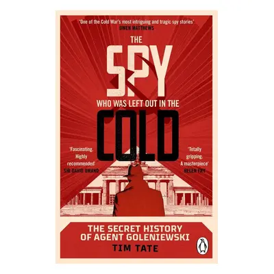 The Spy who was left out in the Cold - Tim Tate