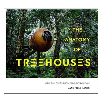 The Anatomy of Treehouses - Jane Field-Lewis