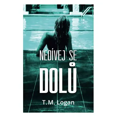 Nedívej se dolů - T. M. Logan