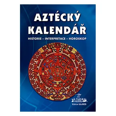 Aztécký kalendář - Autor Neuveden