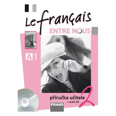 Le français ENTRE NOUS 2 Příručka učitele + CD - Jana Kolmanová