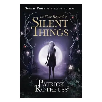 The Slow Regard of Silent Things - Patrick Rothfuss