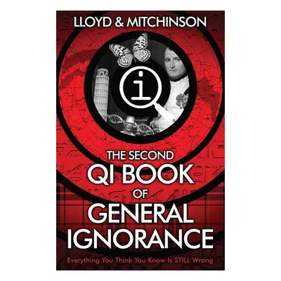 QI: The Second Book of General Ignorance - John Lloyd