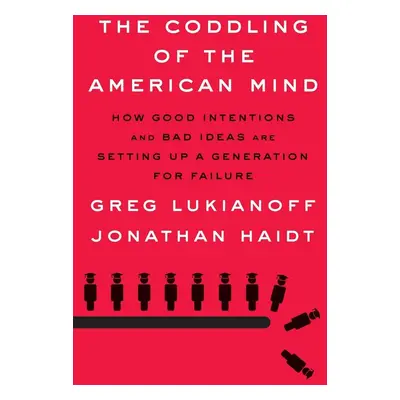 The Coddling of the American Mind - Grag Lukianoff