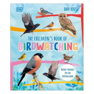 The Children's Book of Birdwatching - Dan Rouse