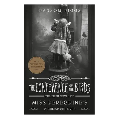 The Conference of the Birds - Ransom Riggs