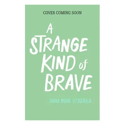 A Strange Kind of Brave - Sarah Moore Fitzgerald