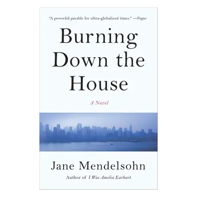 Burning Down the House - Jane Mendelsohn