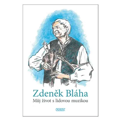 Můj život s lidovou muzikou - Zdeněk Bláha