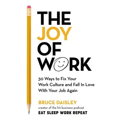 The Joy of Work - Bruce Daisley