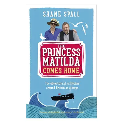 The Princess Matilda Comes Home - Shane Spall