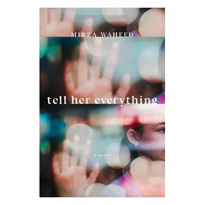 Tell Her Everything - Mirza Waheed