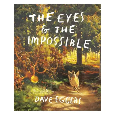 The Eyes and the Impossible - David Eggers