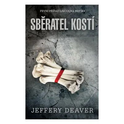 Sběratel kostí - Jeffery Deaver