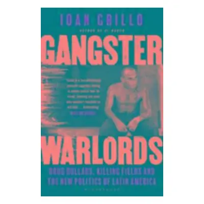 Gangster Warlords - Ioan Grillo