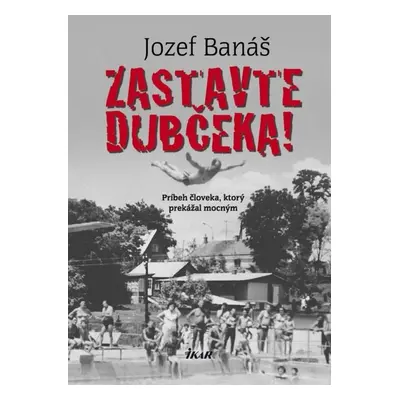 Zastavte Dubčeka! - Jozef Banáš