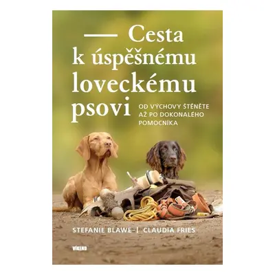 Cesta k úspěšnému loveckému psovi - Claudia Fries