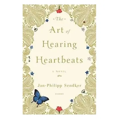 The Art of Hearing Heartbeats - Jan-Philipp Sendker