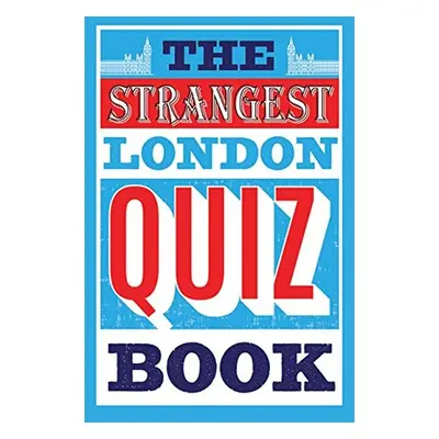 The Strangest Quiz Book: London - Tom Quinn