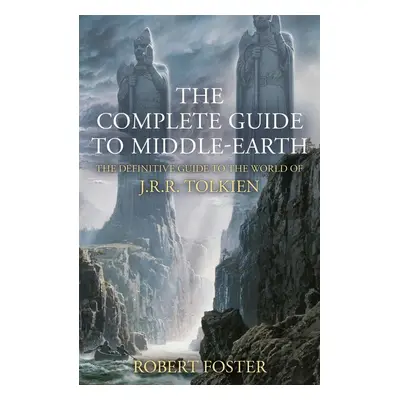 The Complete Guide To Middle-Earth - Robert Foster