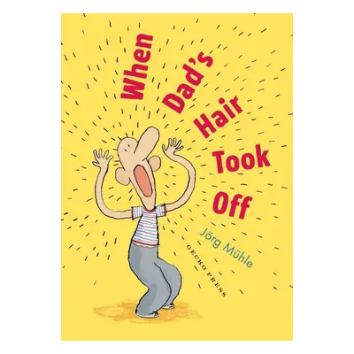 When Dad's Hair Took Off - Jörg Mühle