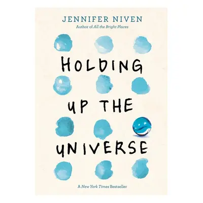 Holding Up the Universe - Jennifer Niven