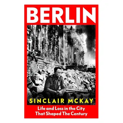 Berlin - Sinclair McKay