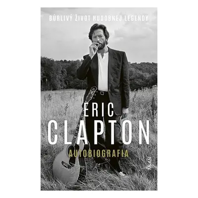 Eric Clapton Autobiografia - PhDr. Adriena Richterová