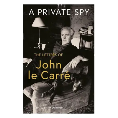 A Private Spy - John le Carré