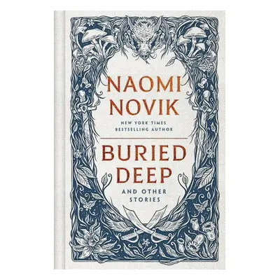 Buried Deep and Other Stories - Naomi Novik