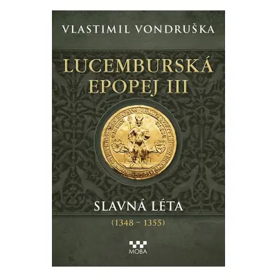 Lucemburská epopej III - Vlastimil Vondruška