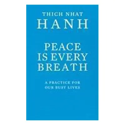 Peace Is Every Breath - Thich Nhat Hanh