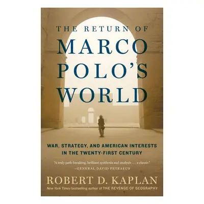 The Return of Marco Polo's World - Robert D. Kaplan