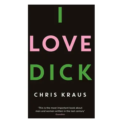 I Love Dick - Chris Kraus