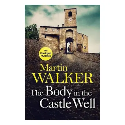 The Body in the Castle Well - Martin Walker