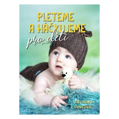 Pleteme a háčkujeme pro děti - Autor Neuveden