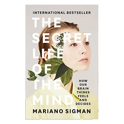 The Secret Life of the Mind - Mariano Sigman