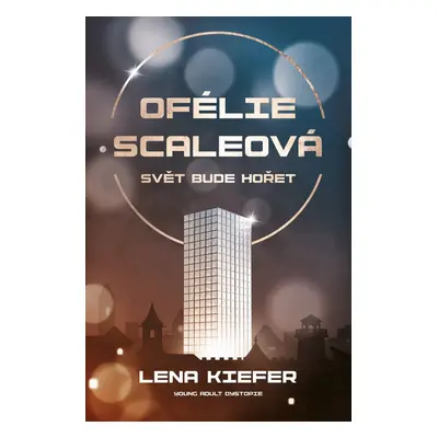 Ofélie Scaleová Svět bude hořet - Lena Kiefer