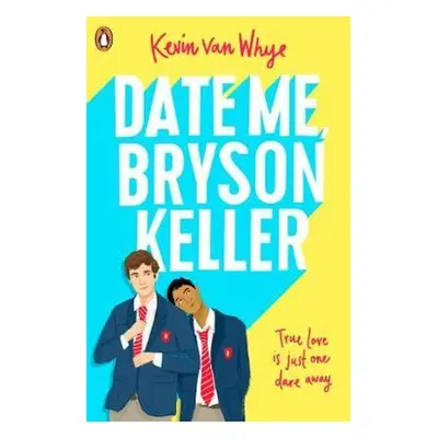 Date Me, Bryson Keller - Kevin van Whye